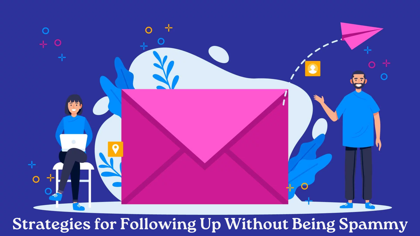 Strategies for Following Up Without Being Spammy