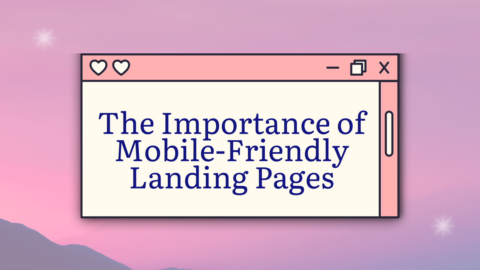 The Importance of Mobile-Friendly Landing Pages